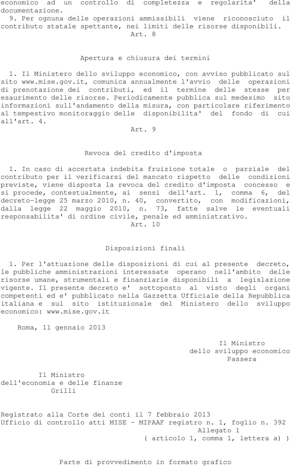 Il Ministero dello sviluppo economico, con avviso pubblicato sul sito www.mise.gov.