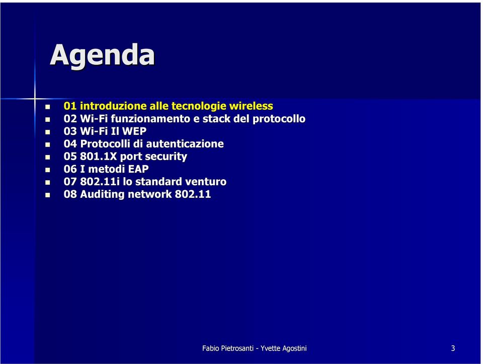 autenticazione 05 801.1X port security 06 I metodi EAP 07 802.