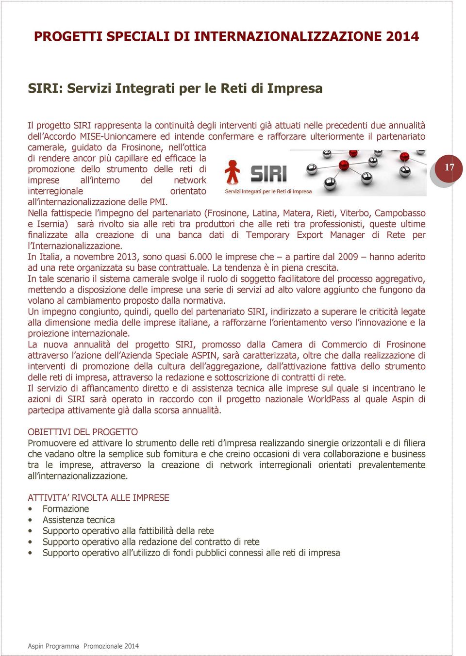 dello strumento delle reti di imprese all interno del network interregionale orientato all internazionalizzazione delle PMI.