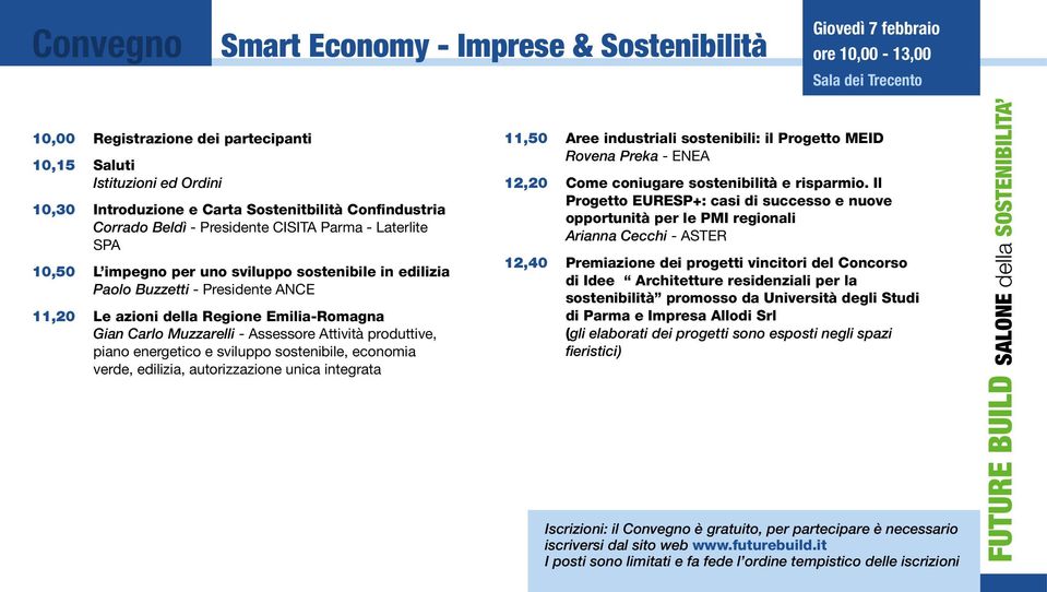 Regione Emilia-Romagna Gian Carlo Muzzarelli - Assessore Attività produttive, piano energetico e sviluppo sostenibile, economia verde, edilizia, autorizzazione unica integrata 11,50 Aree industriali