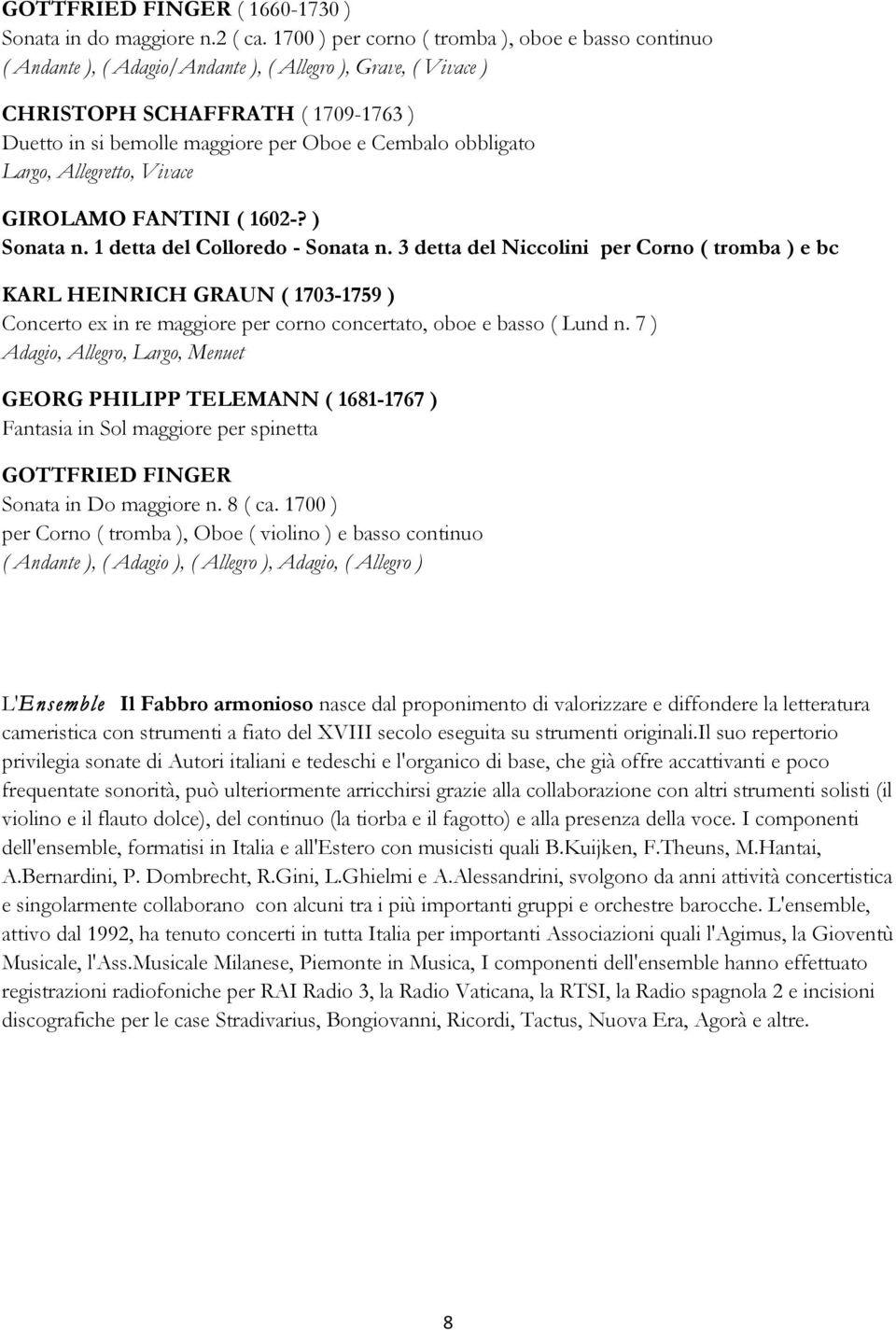obbligato Largo, Allegretto, Vivace GIROLAMO FANTINI ( 1602-? ) Sonata n. 1 detta del Colloredo - Sonata n.