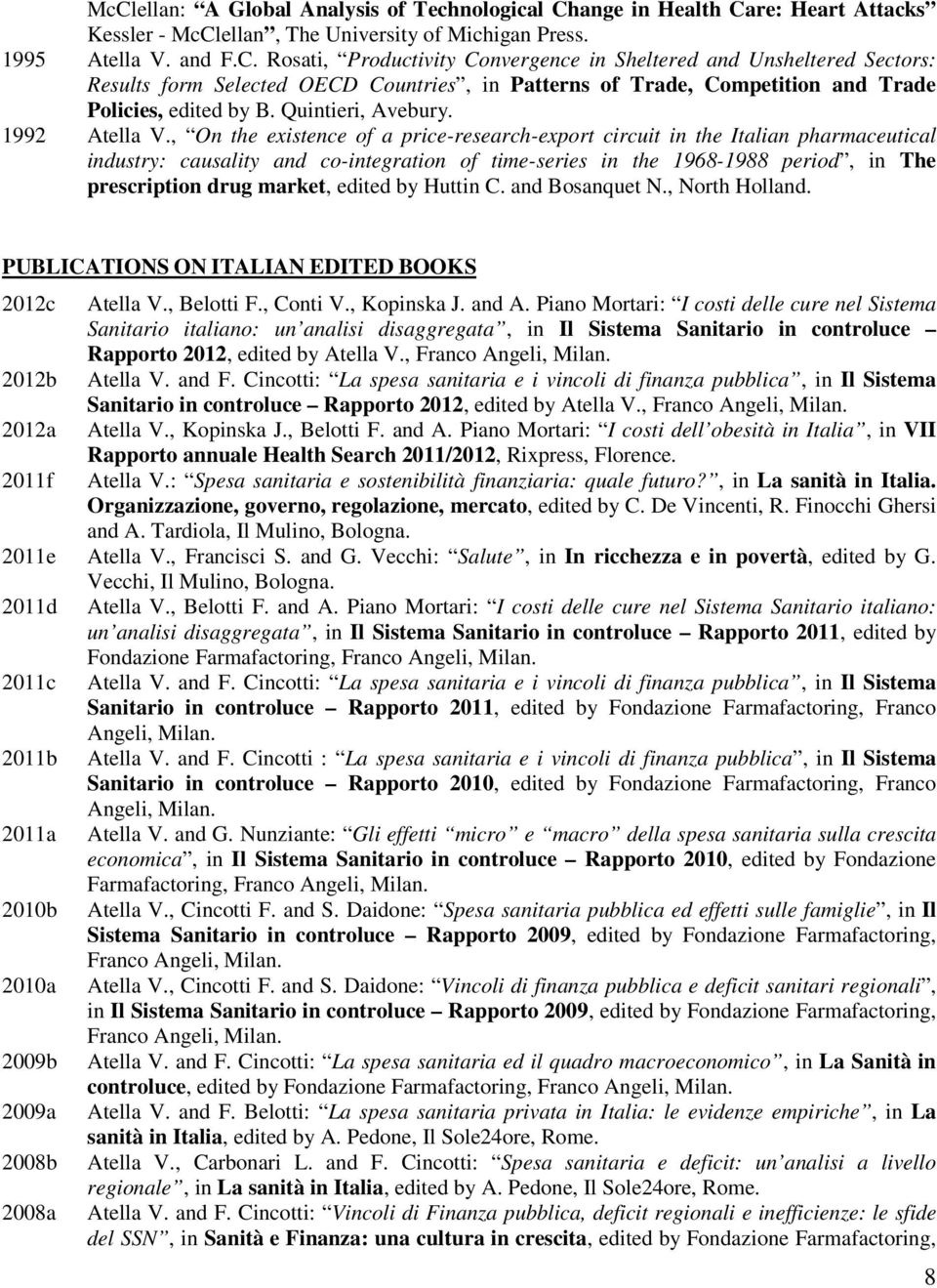 , On the existence of a price-research-export circuit in the Italian pharmaceutical industry: causality and co-integration of time-series in the 1968-1988 period, in The prescription drug market,