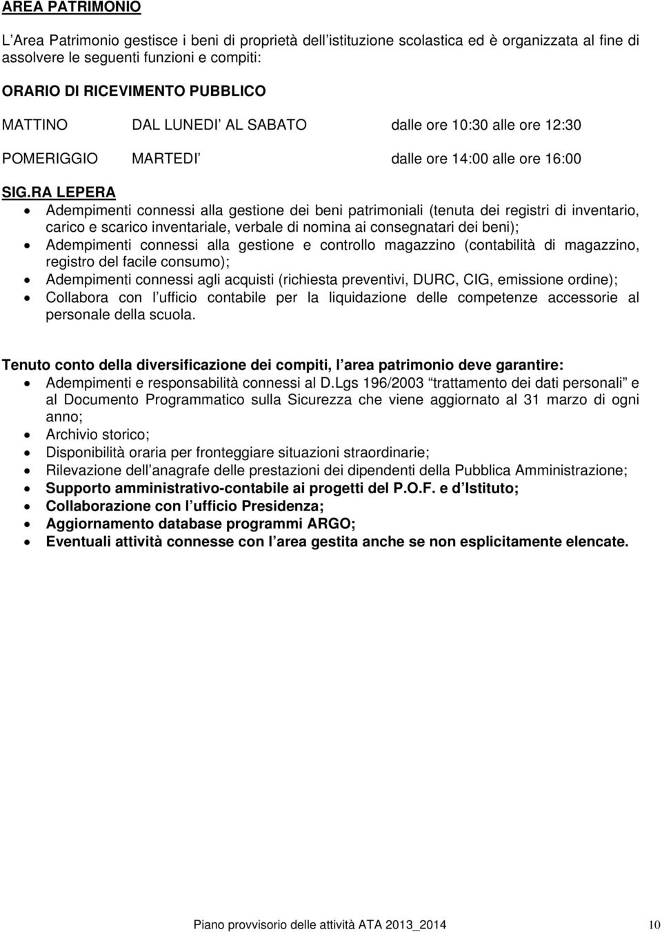 RA LEPERA Adempimenti connessi alla gestione dei beni patrimoniali (tenuta dei registri di inventario, carico e scarico inventariale, verbale di nomina ai consegnatari dei beni); Adempimenti connessi