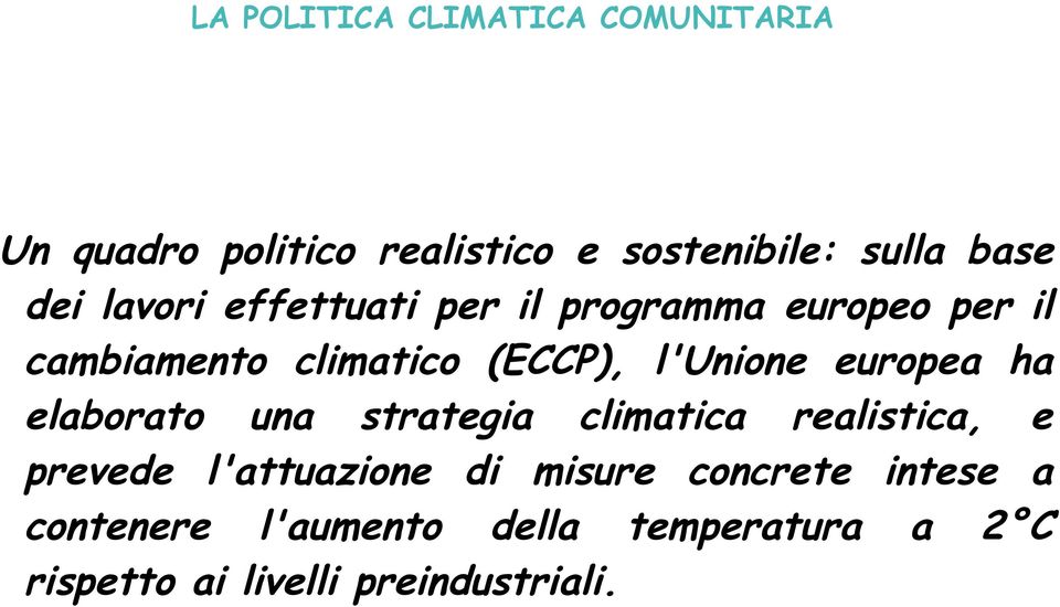 europea ha elaborato una strategia climatica realistica, e prevede l'attuazione di misure