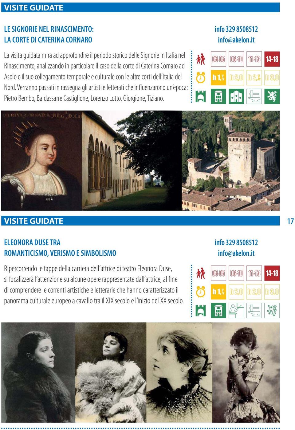 Verranno passati in rassegna gli artisti e letterati che influenzarono un epoca: Pietro Bembo, Baldassarre Castiglione, Lorenzo Lotto, Giorgione, Tiziano. info 329 8508512 info@akelon.