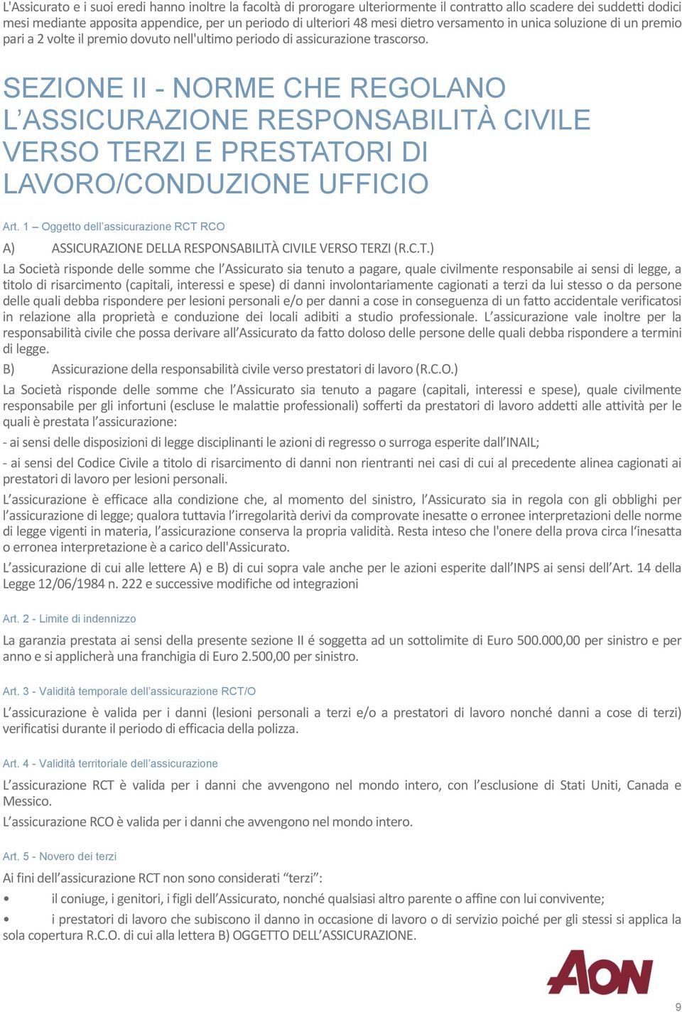 SEZIONE II - NORME CHE REGOLANO L ASSICURAZIONE RESPONSABILITÀ CIVILE VERSO TERZI E PRESTATORI DI LAVORO/CONDUZIONE UFFICIO Art.