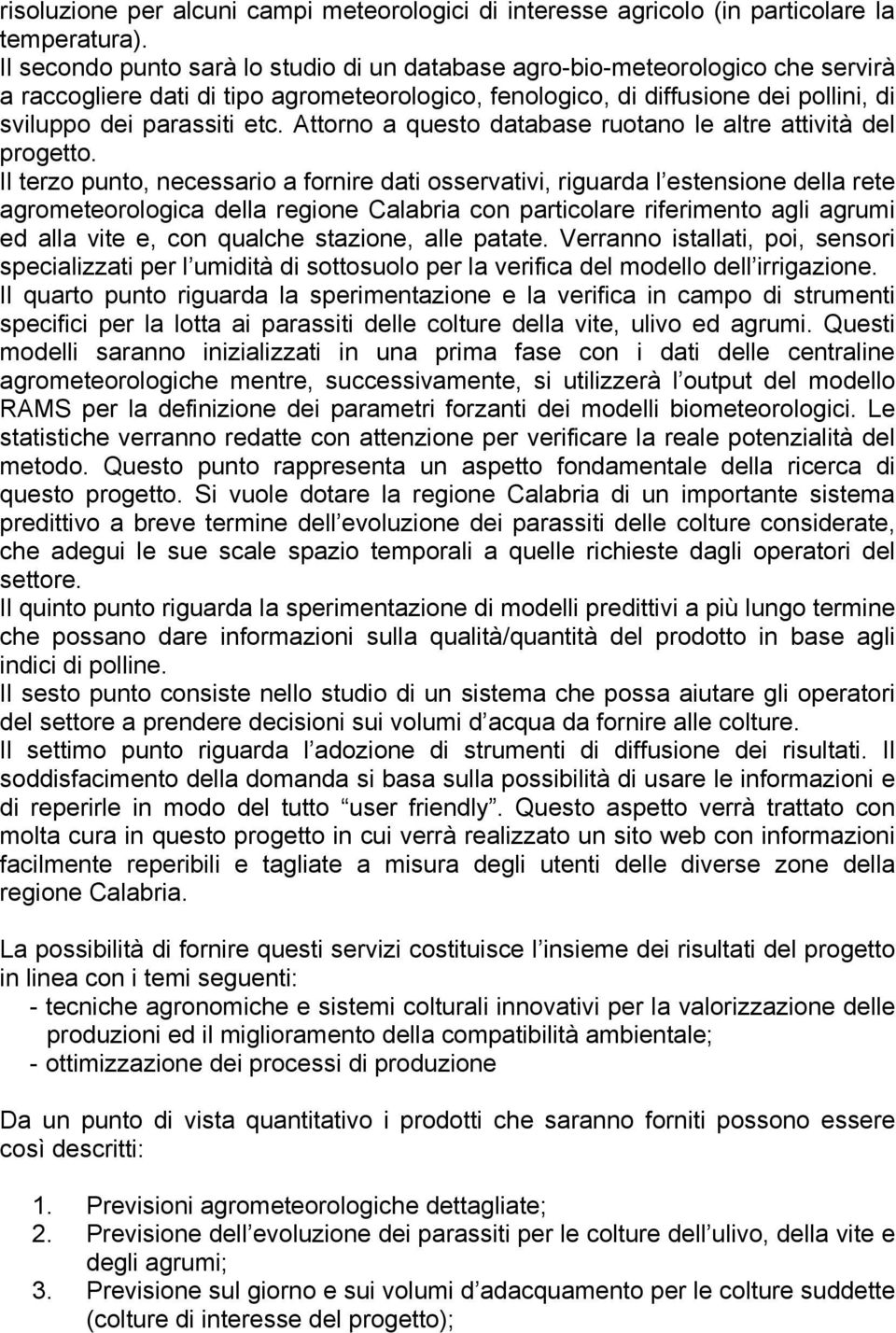 Attorno a questo database ruotano le altre attività del progetto.