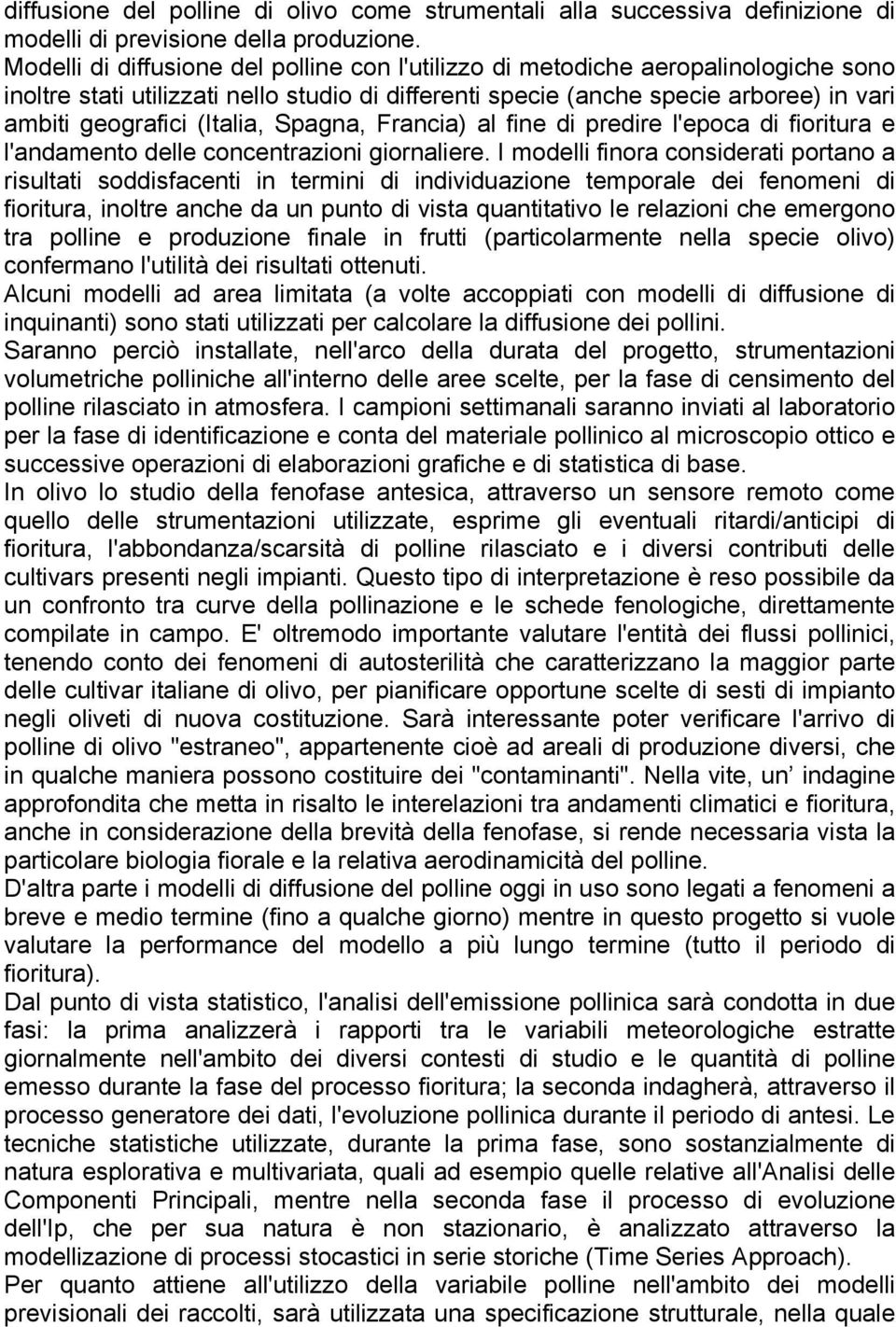 (Italia, Spagna, Francia) al fine di predire l'epoca di fioritura e l'andamento delle concentrazioni giornaliere.