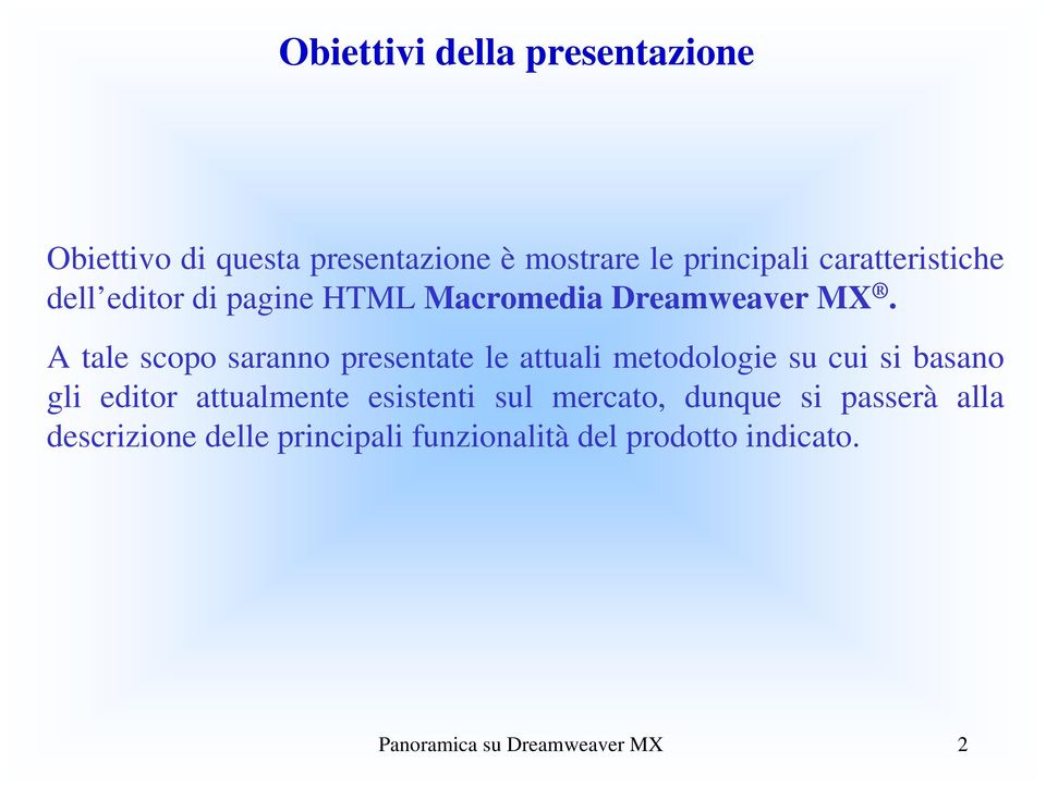 A tale scopo saranno presentate le attuali metodologie su cui si basano gli editor attualmente