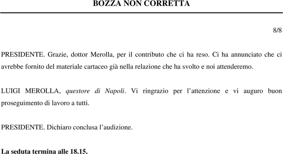 svolto e noi attenderemo. LUIGI MEROLLA, questore di Napoli.