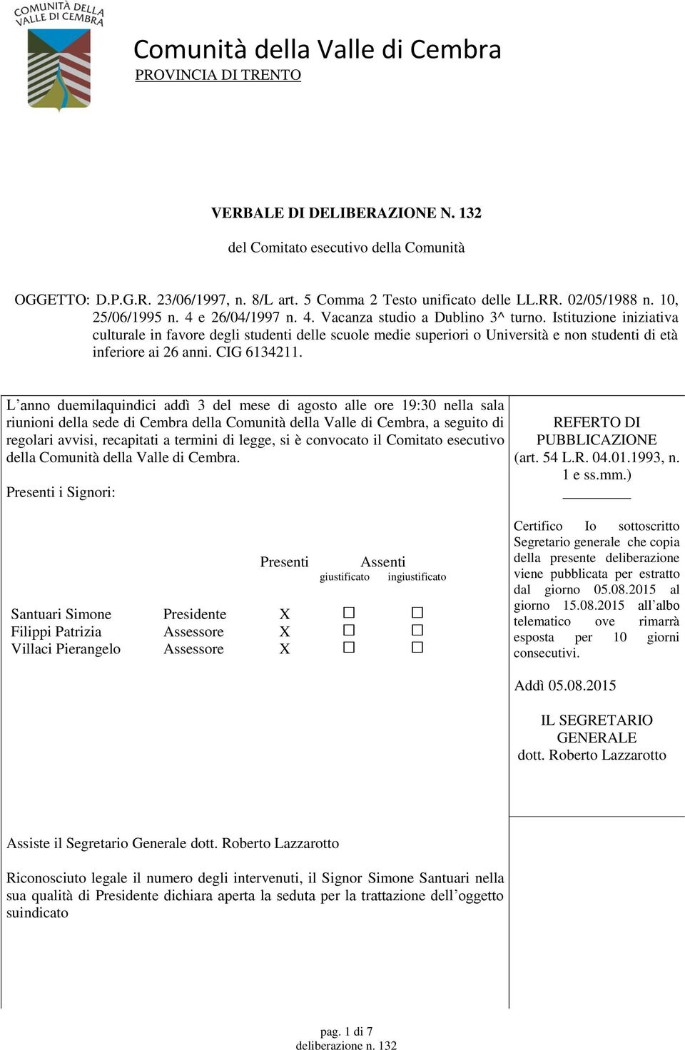 Istituzione iniziativa culturale in favore degli studenti delle scuole medie superiori o Università e non studenti di età inferiore ai 26 anni. CIG 6134211.