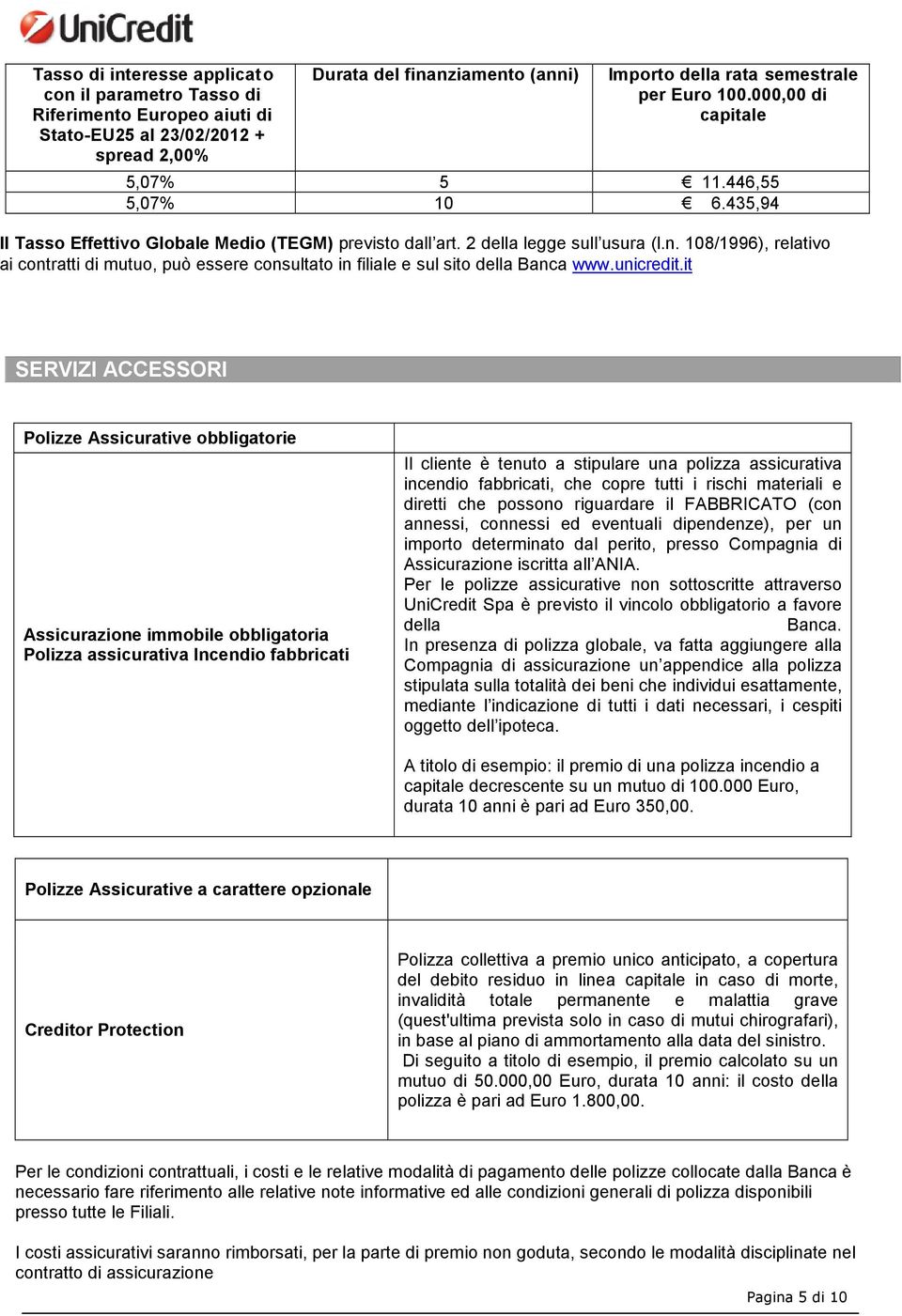 108/1996), relativo ai contratti di mutuo, può essere consultato in filiale e sul sito della Banca www.unicredit.