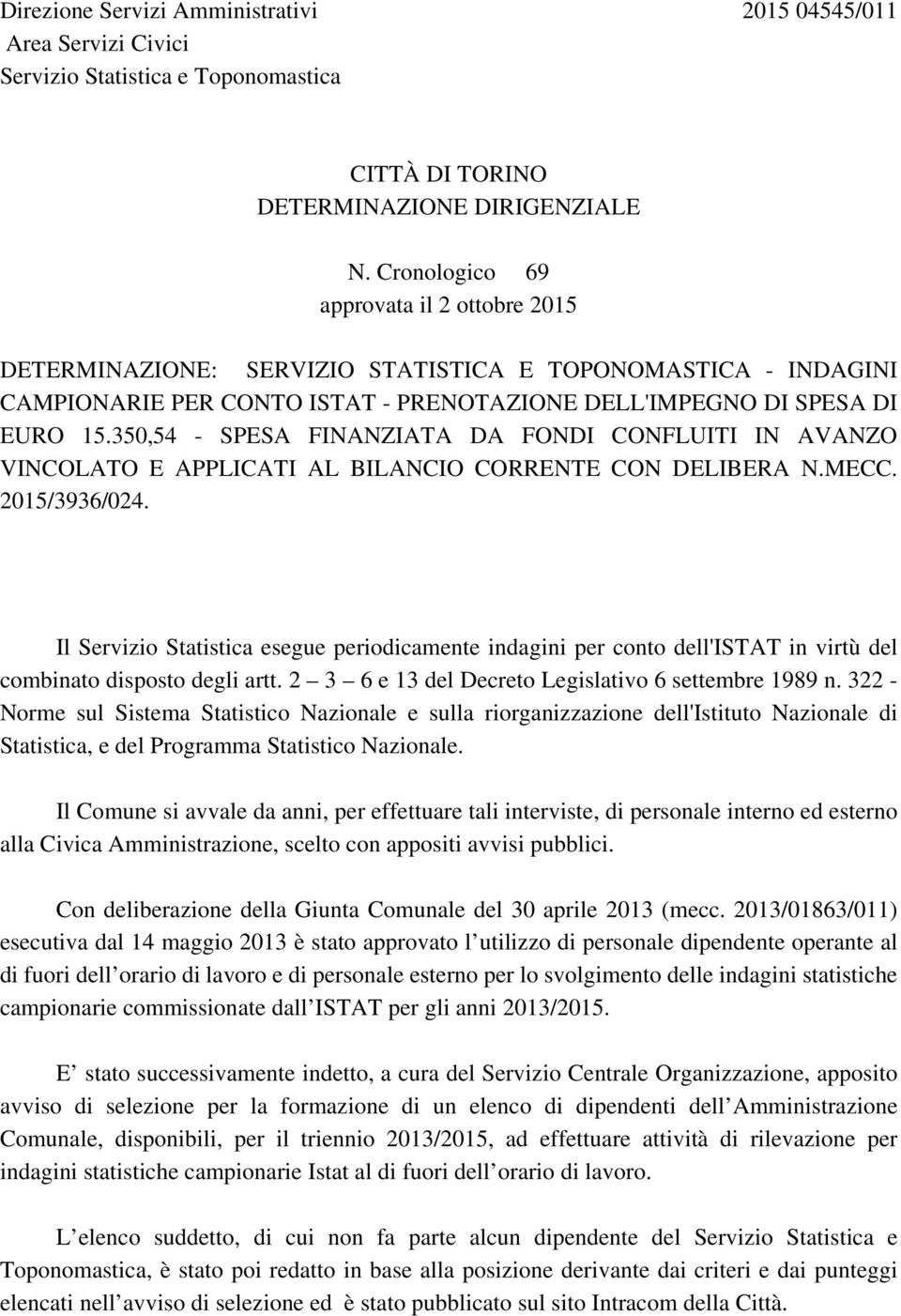 350,54 - SPESA FINANZIATA DA FONDI CONFLUITI IN AVANZO VINCOLATO E APPLICATI AL BILANCIO CORRENTE CON DELIBERA N.MECC. 2015/3936/024.