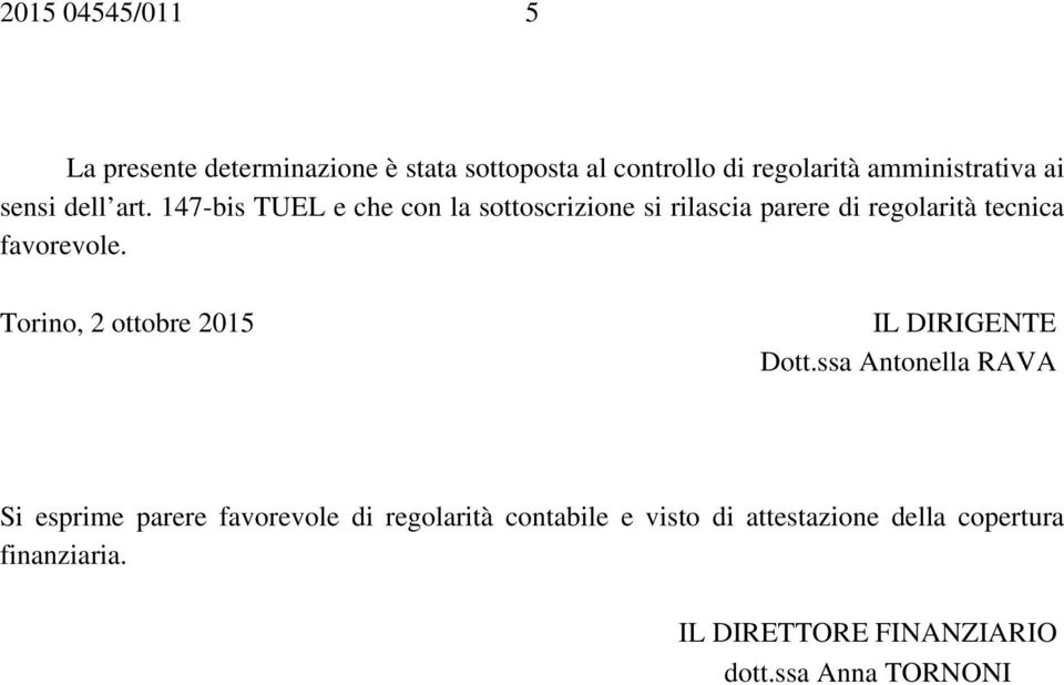 147-bis TUEL e che con la sottoscrizione si rilascia parere di regolarità tecnica favorevole.