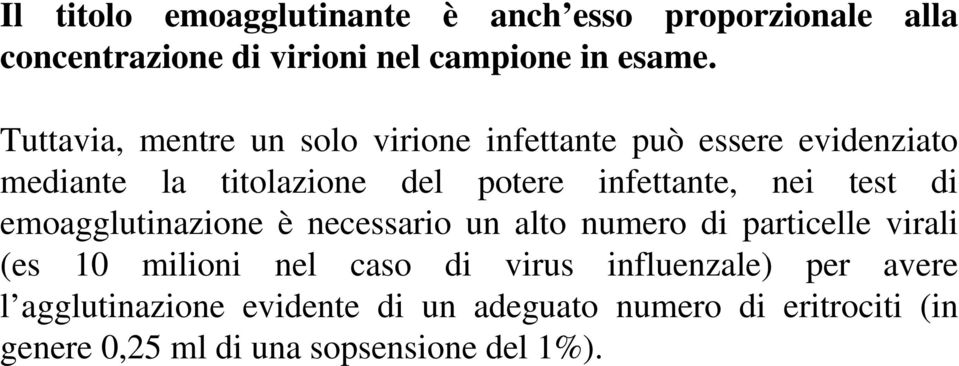 nei test di emoagglutinazione è necessario un alto numero di particelle virali (es 10 milioni nel caso di virus