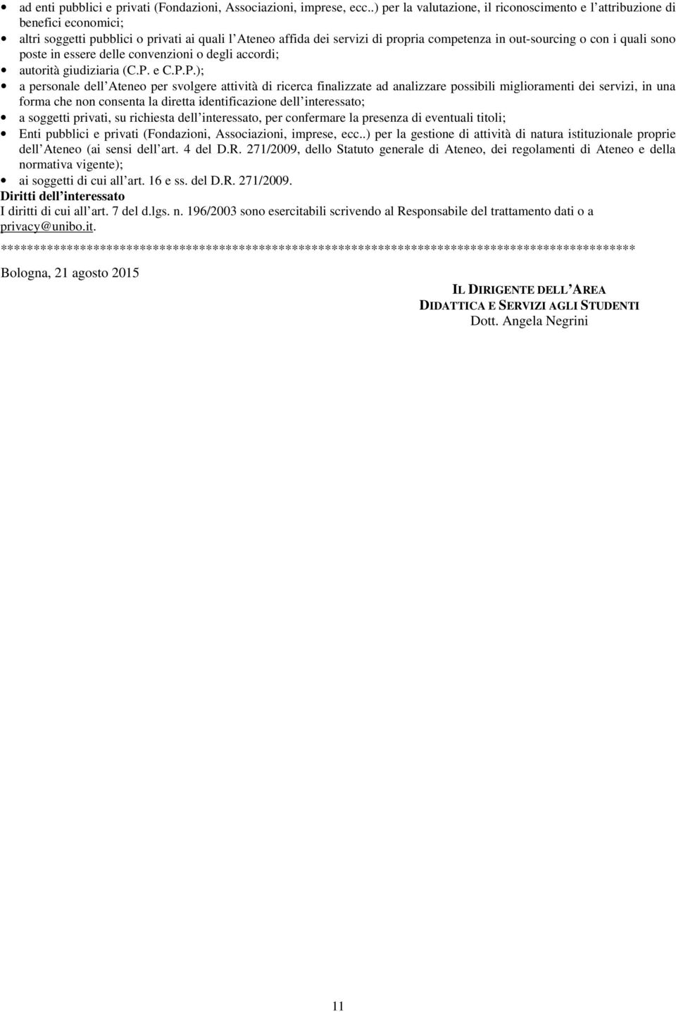 quali sono poste in essere delle convenzioni o degli accordi; autorità giudiziaria (C.P.