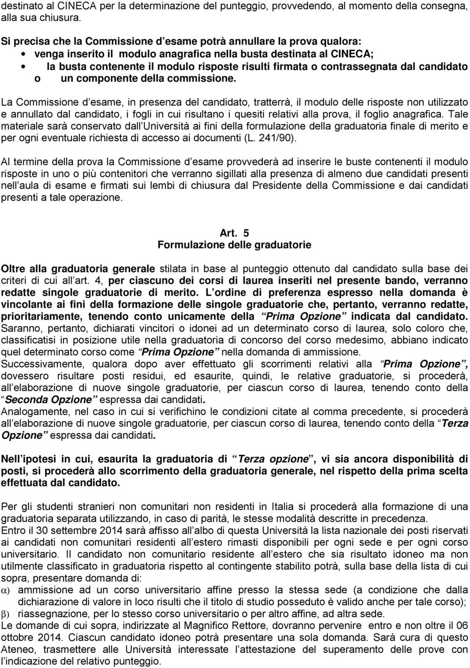 contrassegnata dal candidato o un componente della commissione.