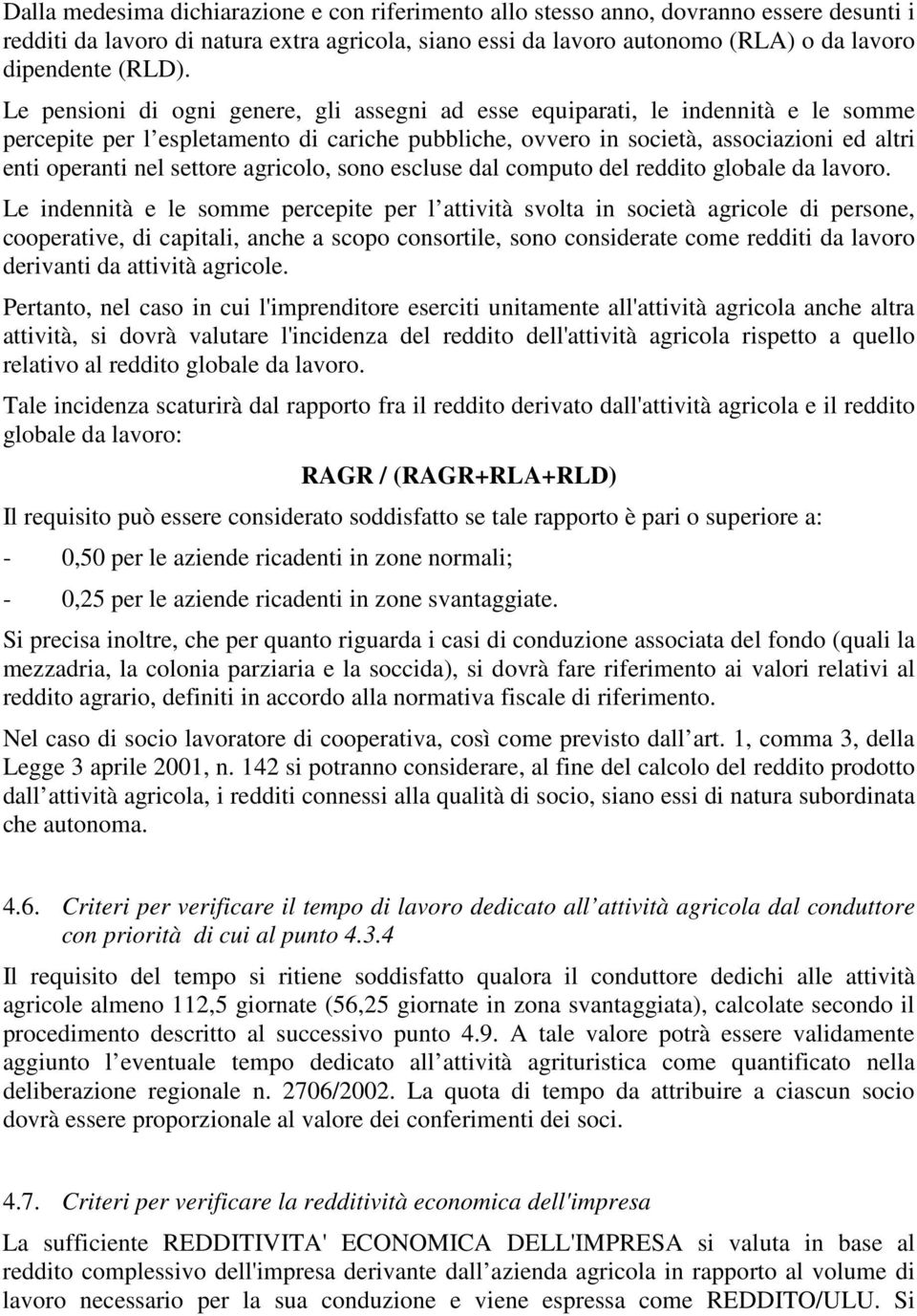 settore agricolo, sono escluse dal computo del reddito globale da lavoro.