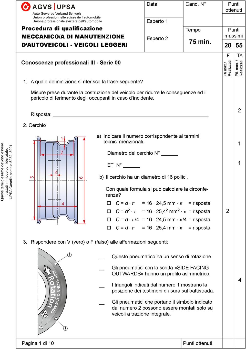 Misure prese durante la costruzione del veicolo per ridurre le conseguenze ed il pericolo di ferimento degli occupanti in caso d incidente. Risposta:. Cerchio Pti max.