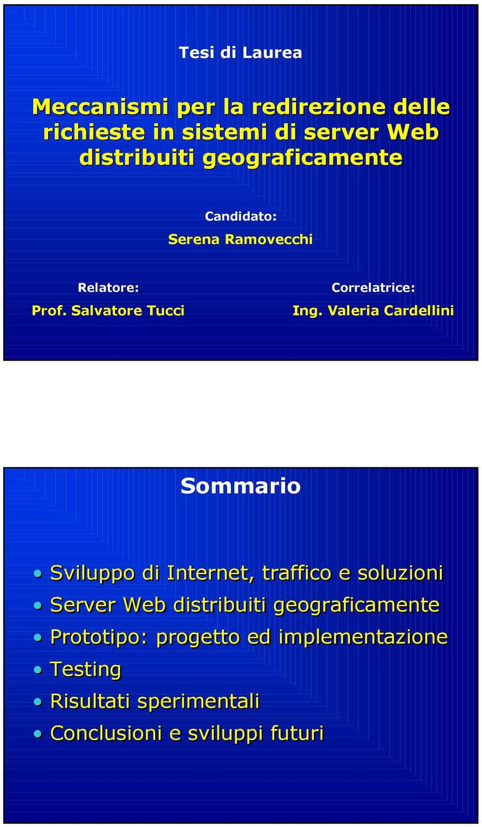 Valeria Cardellini Sommario Sviluppo di Internet, traffico e soluzioni Server Web distribuiti