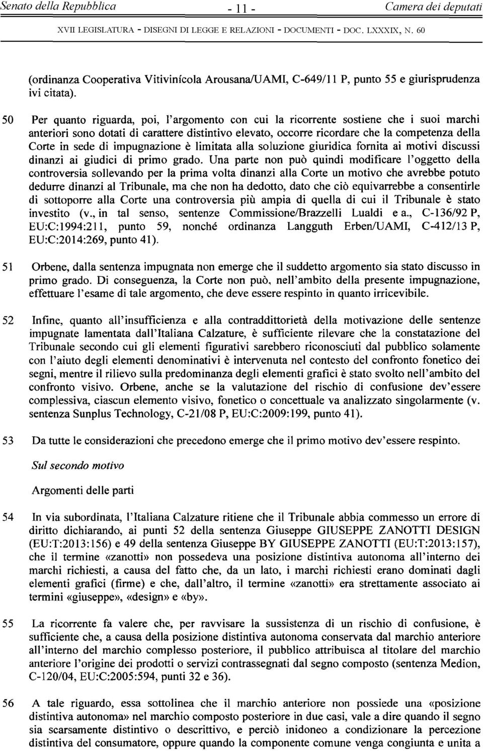 sede di impugnazione è limitata alla soluzione giuridica fornita ai motivi discussi dinanzi ai giudici di primo grado.