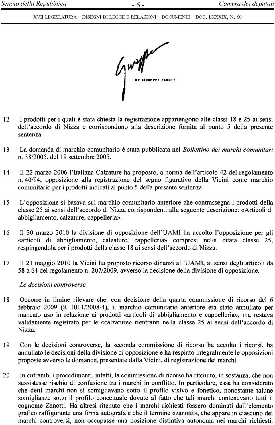 14 Il 22 marzo 2006 l'italiana Calzature ha proposto, a norma dell'articolo 42 del regolamento n.