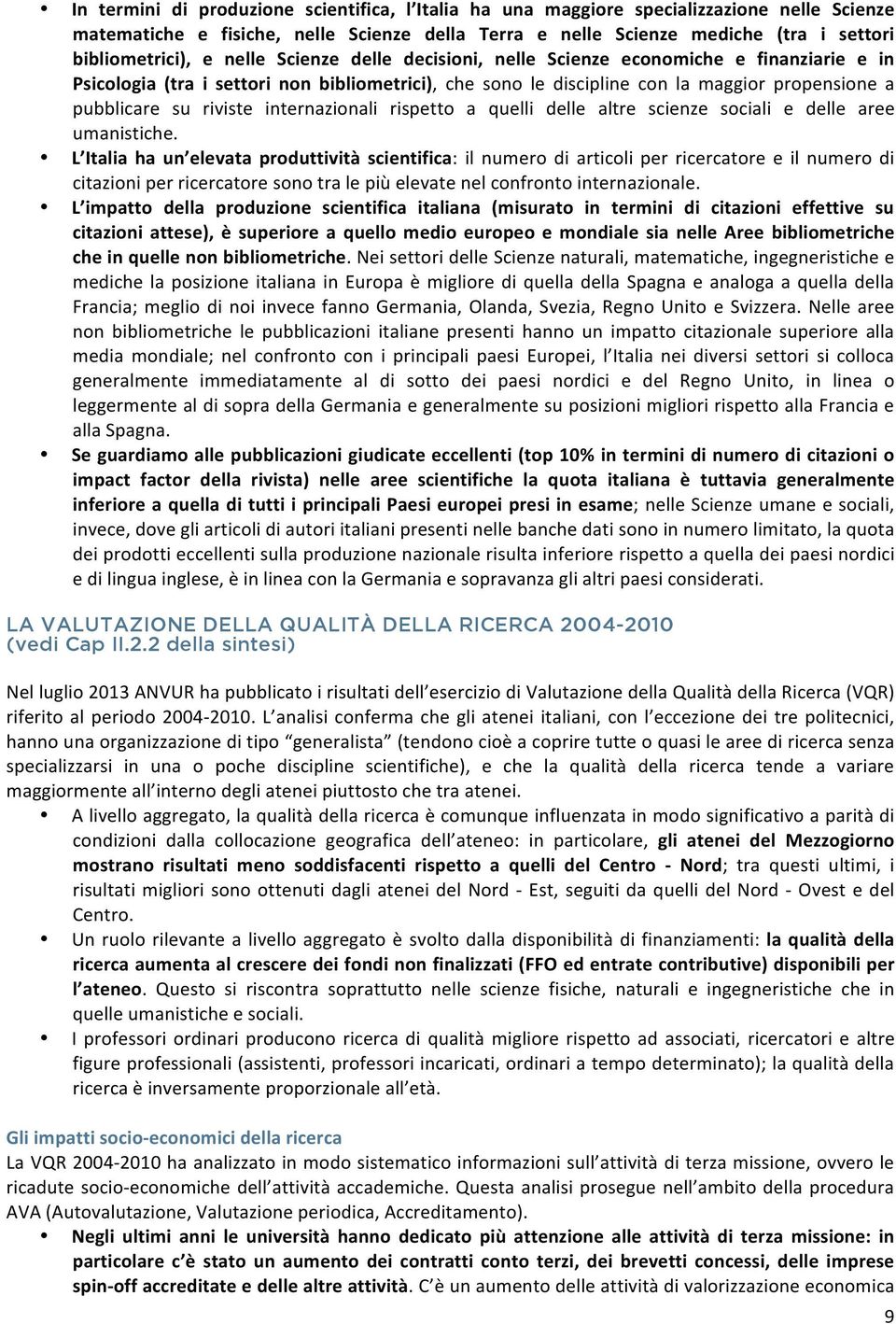 internazionali rispetto a quelli delle altre scienze sociali e delle aree umanistiche.