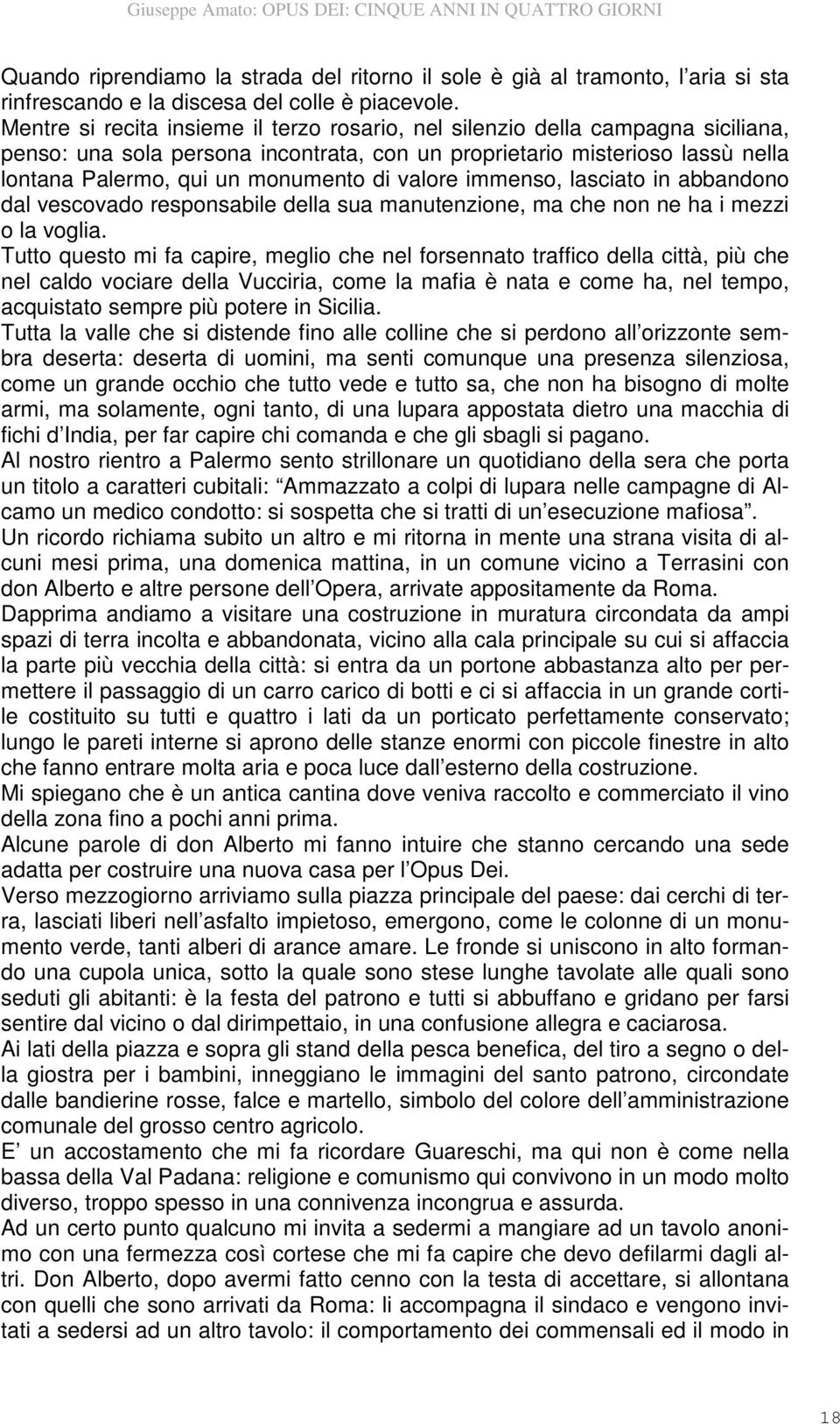 valore immenso, lasciato in abbandono dal vescovado responsabile della sua manutenzione, ma che non ne ha i mezzi o la voglia.