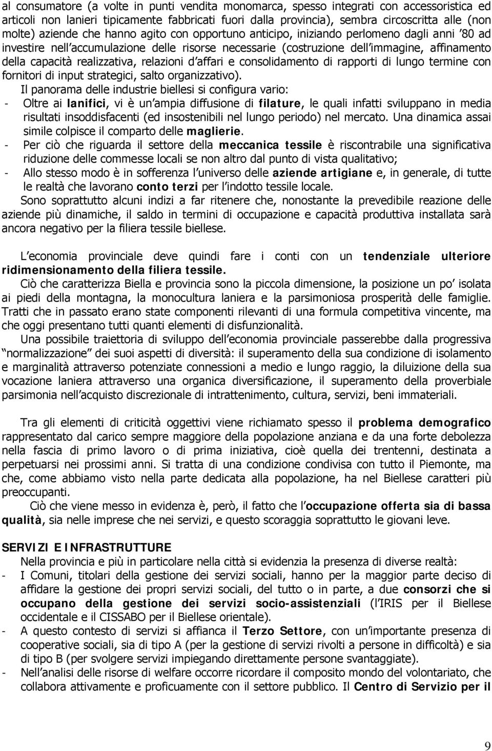 realizzativa, relazioni d affari e consolidamento di rapporti di lungo termine con fornitori di input strategici, salto organizzativo).