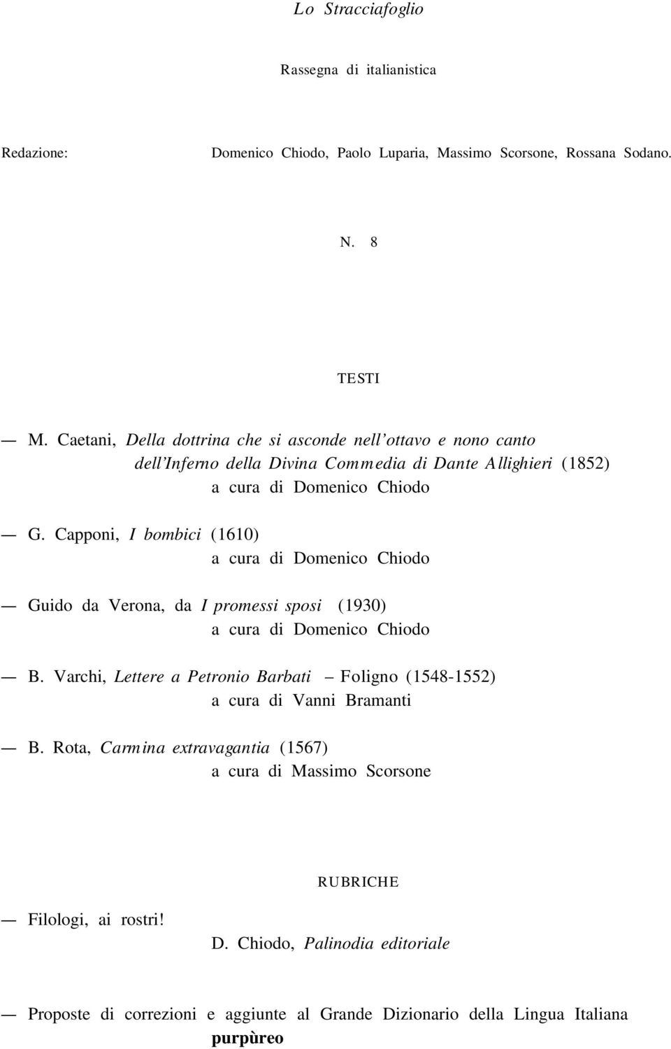 Capponi, I bombici (1610) a cura di Domenico Chiodo Guido da Verona, da I promessi sposi (1930) a cura di Domenico Chiodo B.