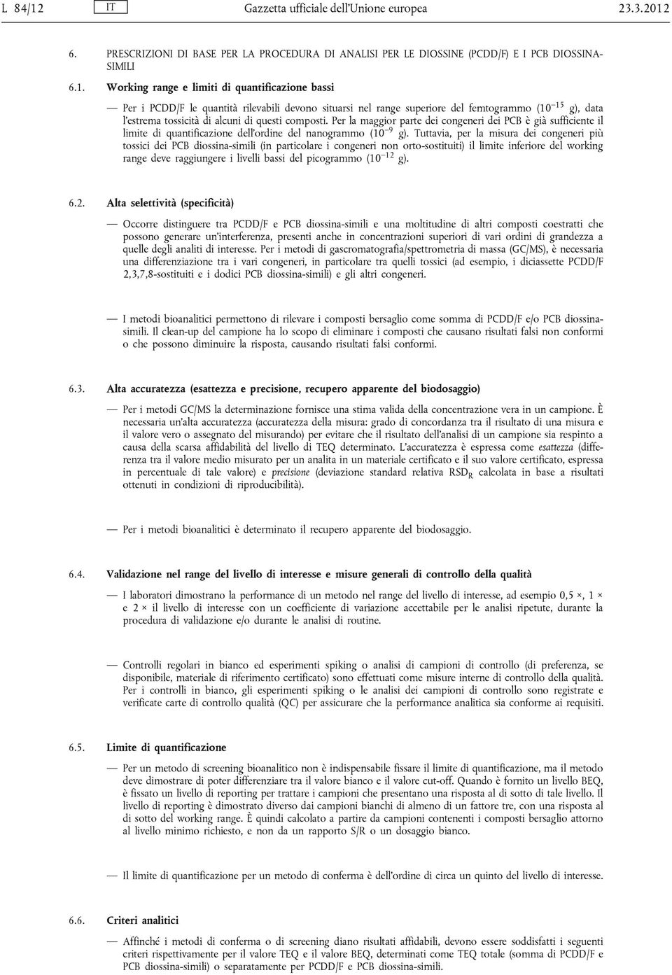 6. PRESCRIZIONI DI BASE PER LA PROCEDURA DI ANALISI PER LE DIOSSINE (PCDD/F) E I PCB DIOSSINA- SIMILI 6.1.