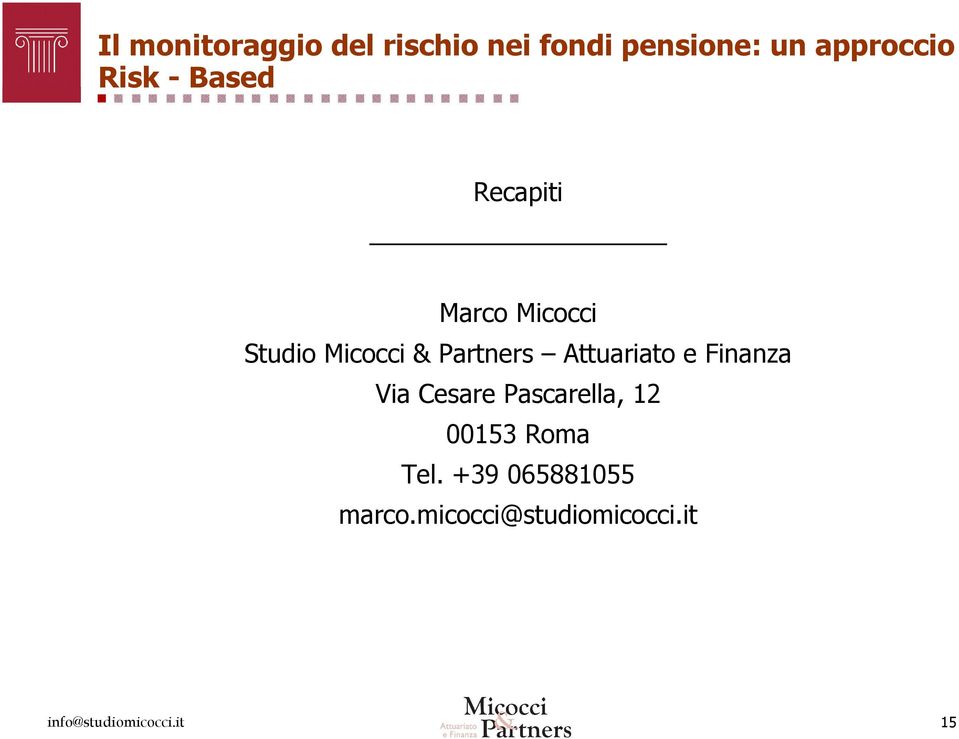 Attuariato e Finanza Via Cesare Pascarella, 12 00153 Roma Tel.