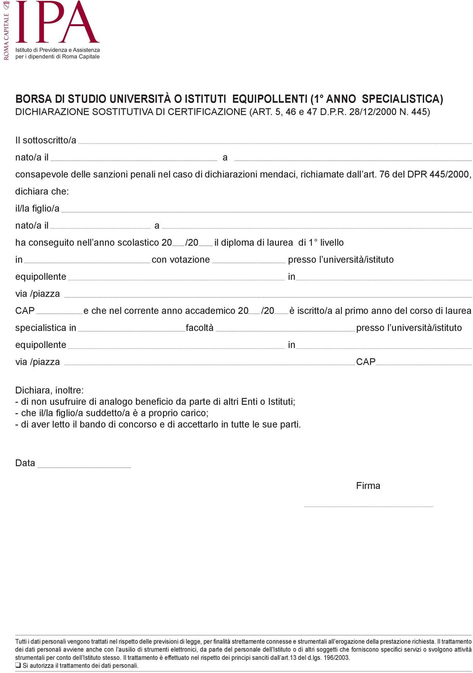 76 del DpR 445/2000, dichir che: il/l figlio/ nto/ il h conseguito nell nno scolstico 20 /20 il diplom di lure di 1 livello in con votzione presso l università/istituto equipollente in vi /pizz Cp e