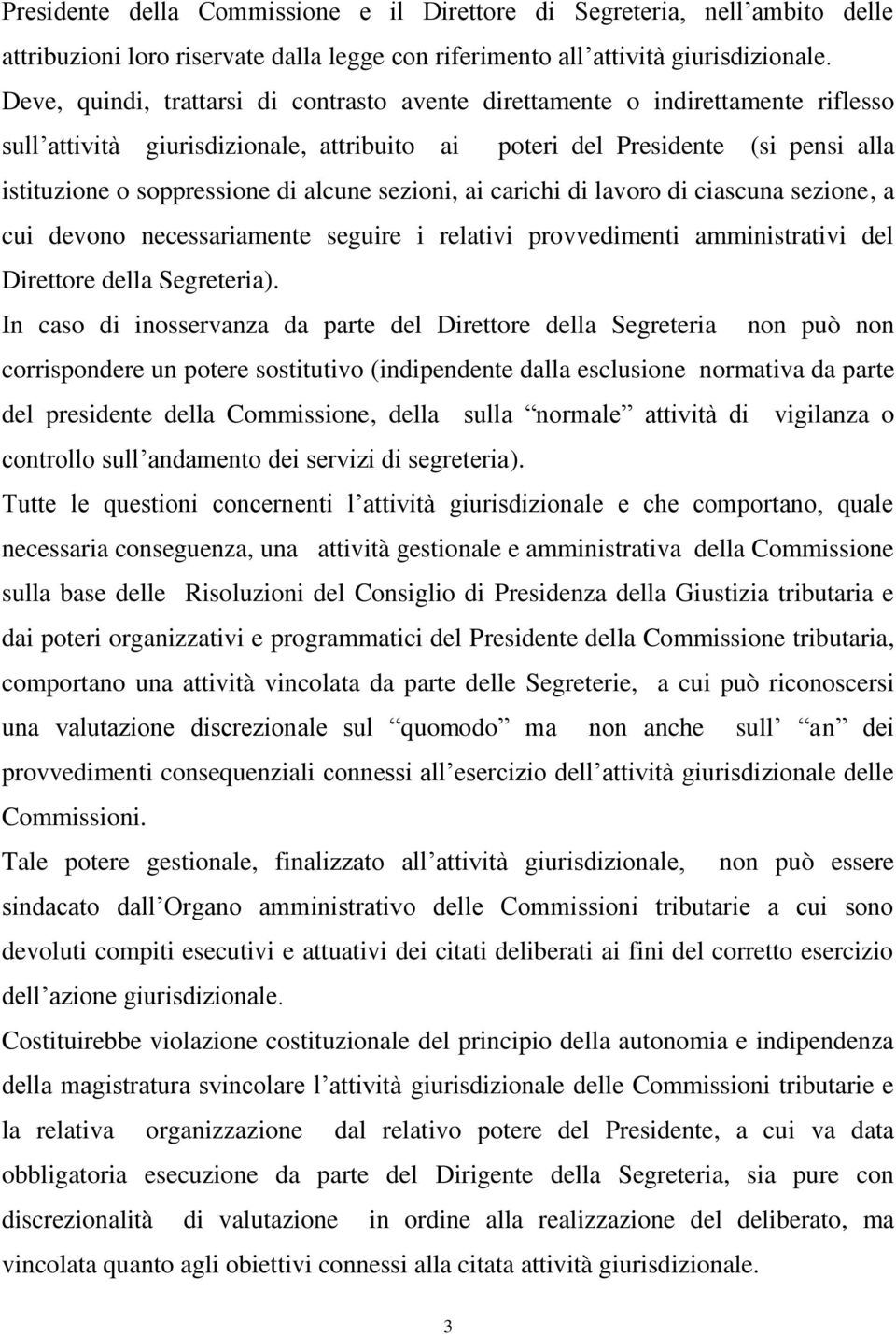 alcune sezioni, ai carichi di lavoro di ciascuna sezione, a cui devono necessariamente seguire i relativi provvedimenti amministrativi del Direttore della Segreteria).