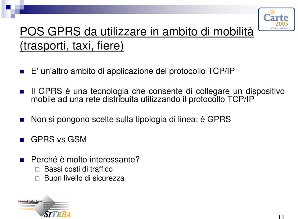 mobile ad una rete distribuita utilizzando il protocollo TCP/IP Non si pongono scelte sulla