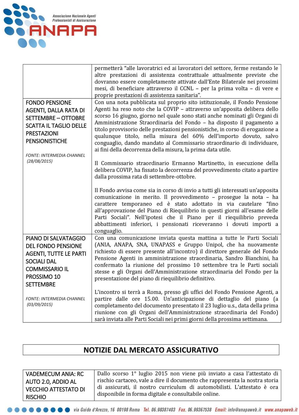 assistenza contrattuale attualmente previste che dovranno essere completamente attivate dall Ente Bilaterale nei prossimi mesi, di beneficiare attraverso il CCNL per la prima volta di vere e proprie