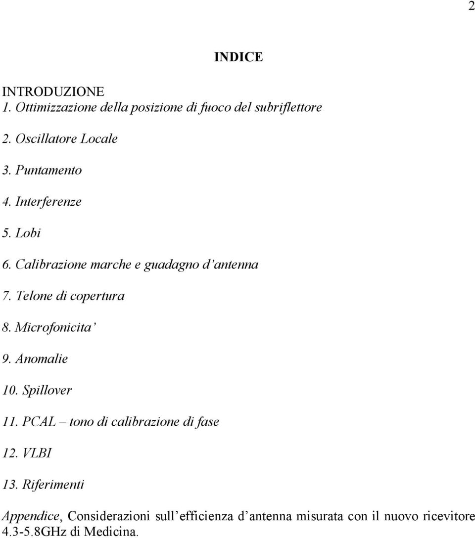 Telone di copertura 8. Microfonicita 9. Anomalie 10. Spillover 11. PCAL tono di calibrazione di fase 12.