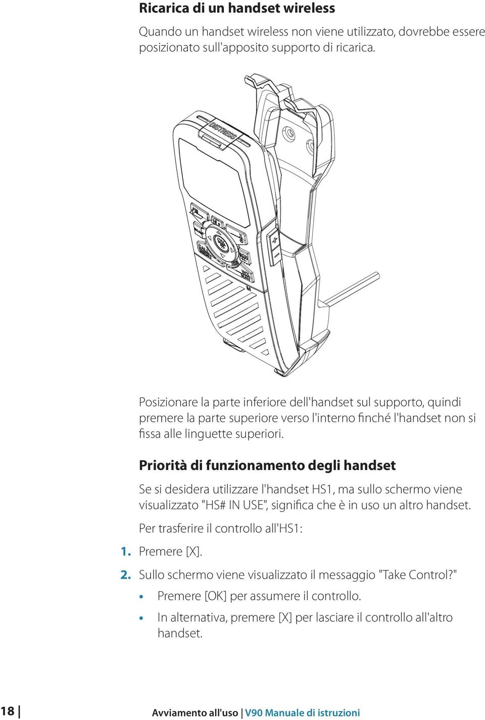 Priorità di funzionamento degli handset Se si desidera utilizzare l'handset HS1, ma sullo schermo viene visualizzato "HS# IN USE", significa che è in uso un altro handset.