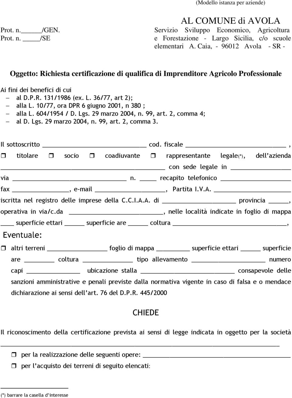 10/77, ora DPR 6 giugno 2001, n 380 ; alla L. 604/1954 / D. Lgs. 29 marzo 2004, n. 99, art. 2, comma 4; al D. Lgs. 29 marzo 2004, n. 99, art. 2, comma 3. Il sottoscritto cod.