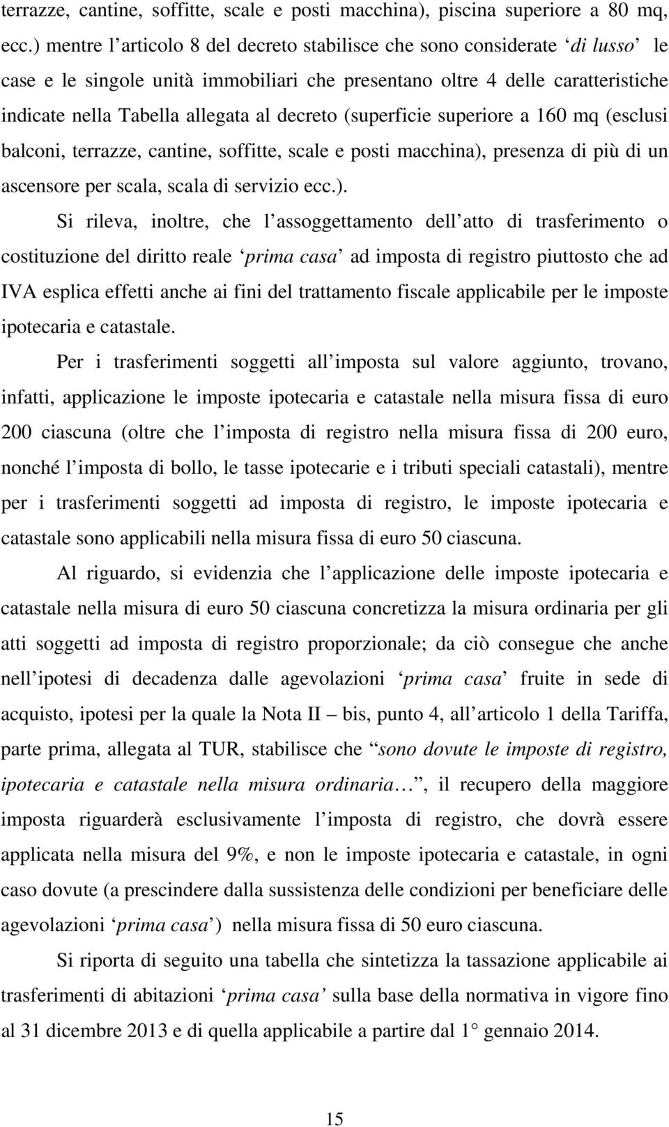 decreto (superficie superiore a 160 mq (esclusi balconi, terrazze, cantine, soffitte, scale e posti macchina),