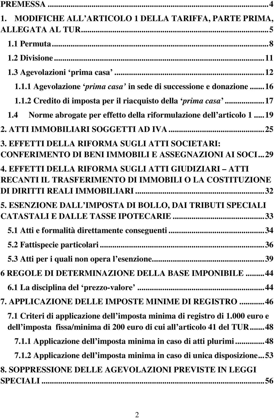 EFFETTI DELLA RIFORMA SUGLI ATTI SOCIETARI: CONFERIMENTO DI BENI IMMOBILI E ASSEGNAZIONI AI SOCI... 29 4.