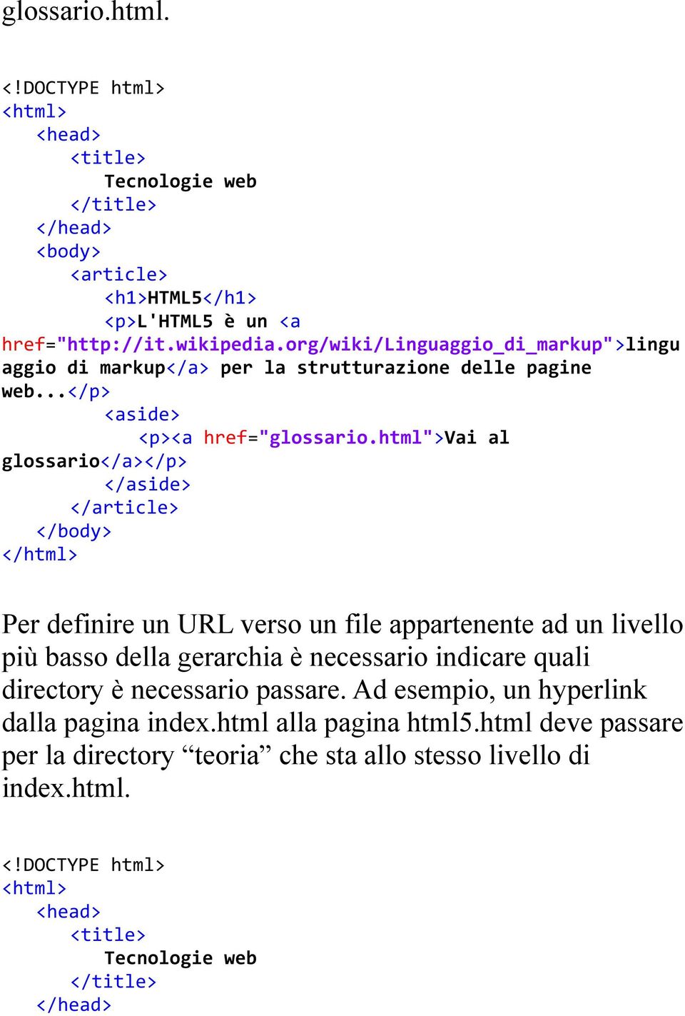 html">vai al glossario</a></p> </aside> Per definire un URL verso un file appartenente ad un livello più basso della gerarchia è
