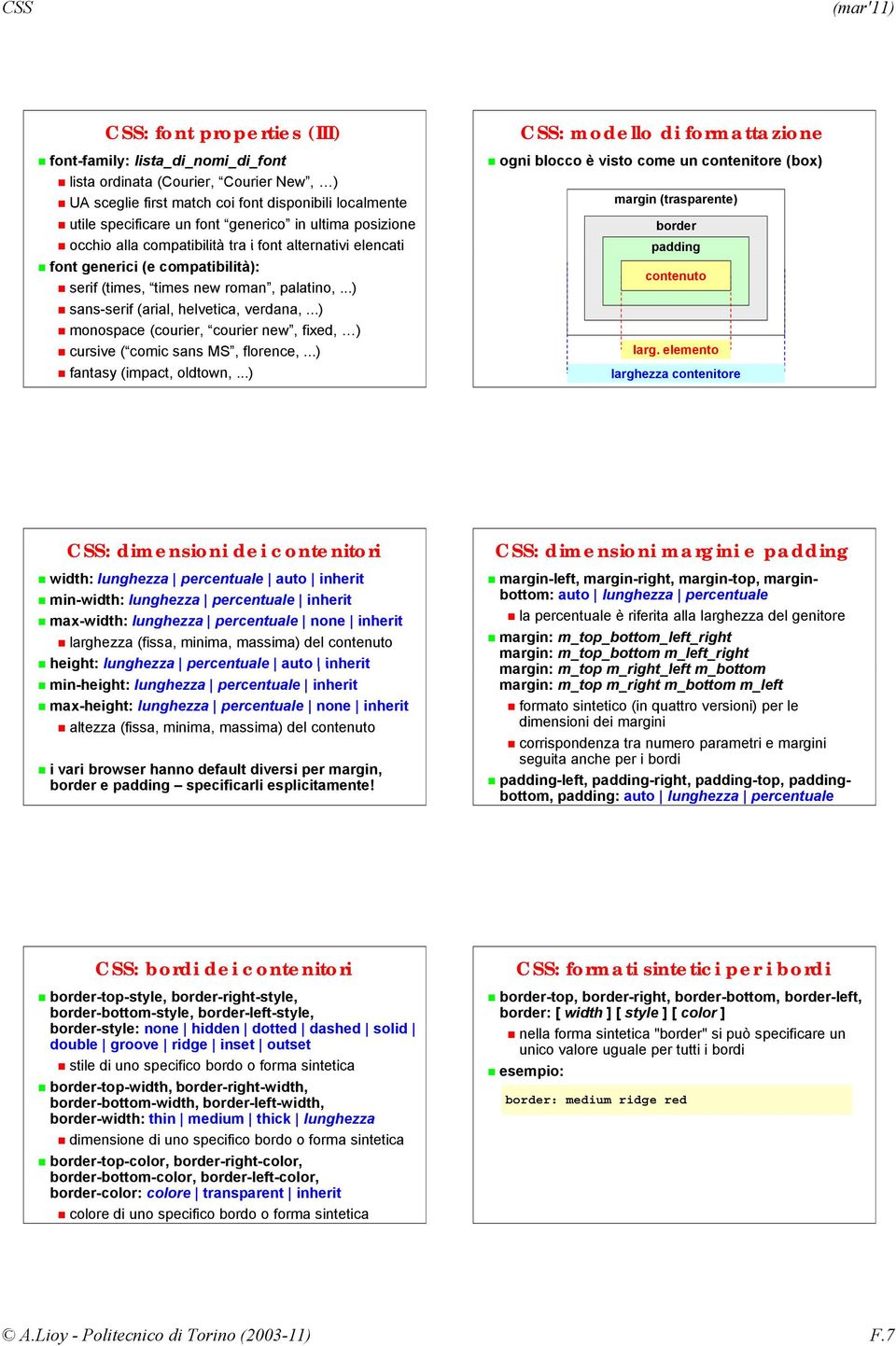 ..) monospace (courier, courier new, fixed, ) cursive ( comic sans MS, florence,...) fantasy (impact, oldtown,.