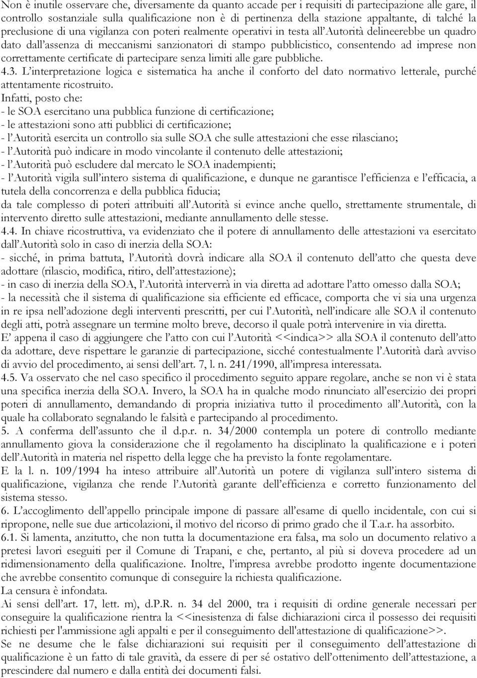 imprese non correttamente certificate di partecipare senza limiti alle gare pubbliche. 4.3.