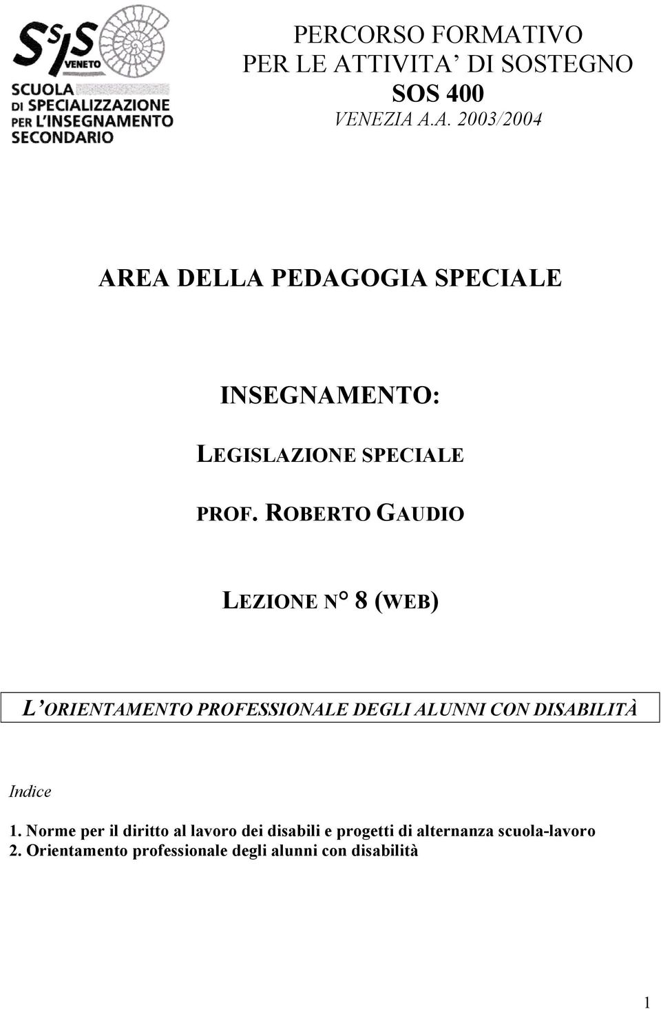 1. Norme per il diritto al lavoro dei disabili e progetti di alternanza scuola-lavoro 2.