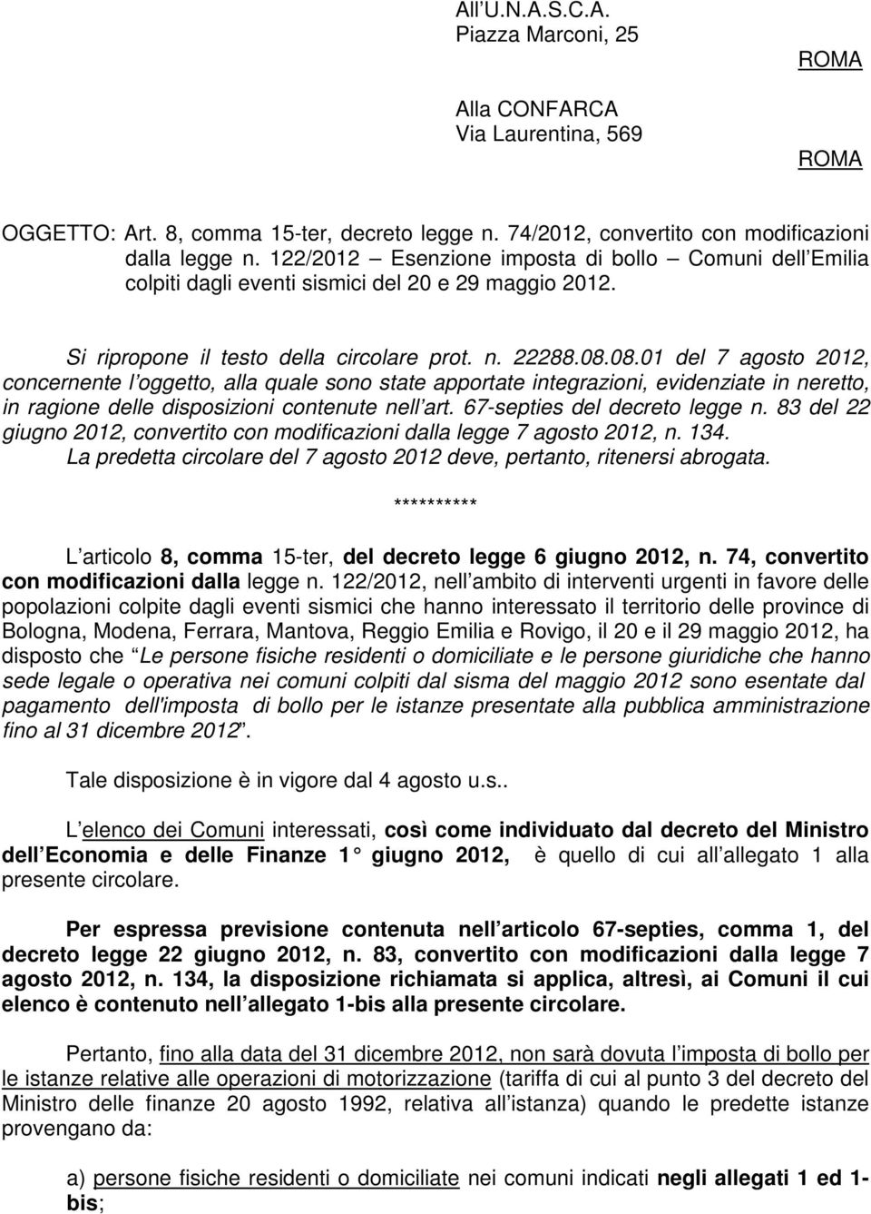 08.01 del 7 agosto 2012, concernente l oggetto, alla quale sono state apportate integrazioni, evidenziate in neretto, in ragione delle disposizioni contenute nell art. 67-septies del decreto legge n.