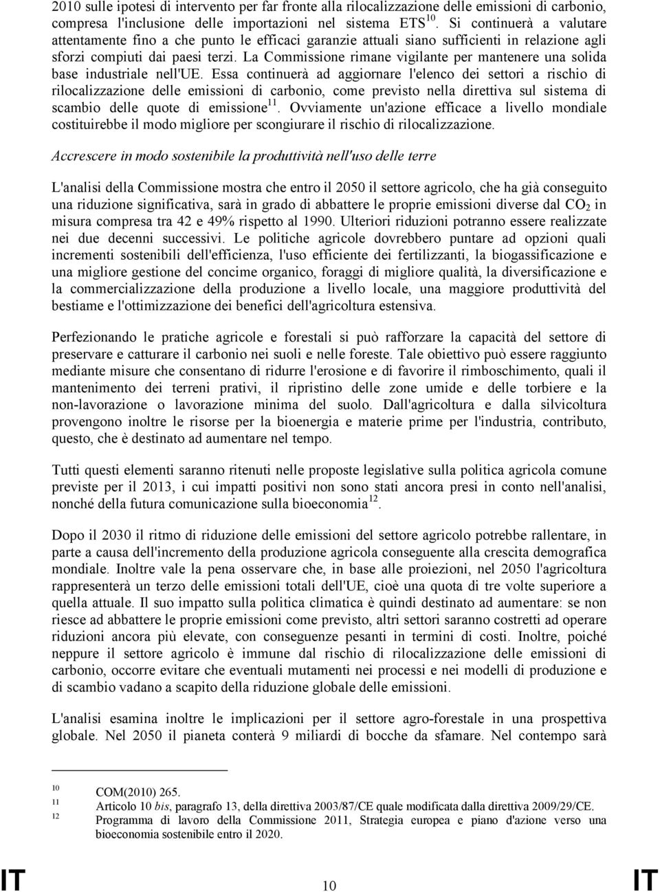 La Commissione rimane vigilante per mantenere una solida base industriale nell'ue.