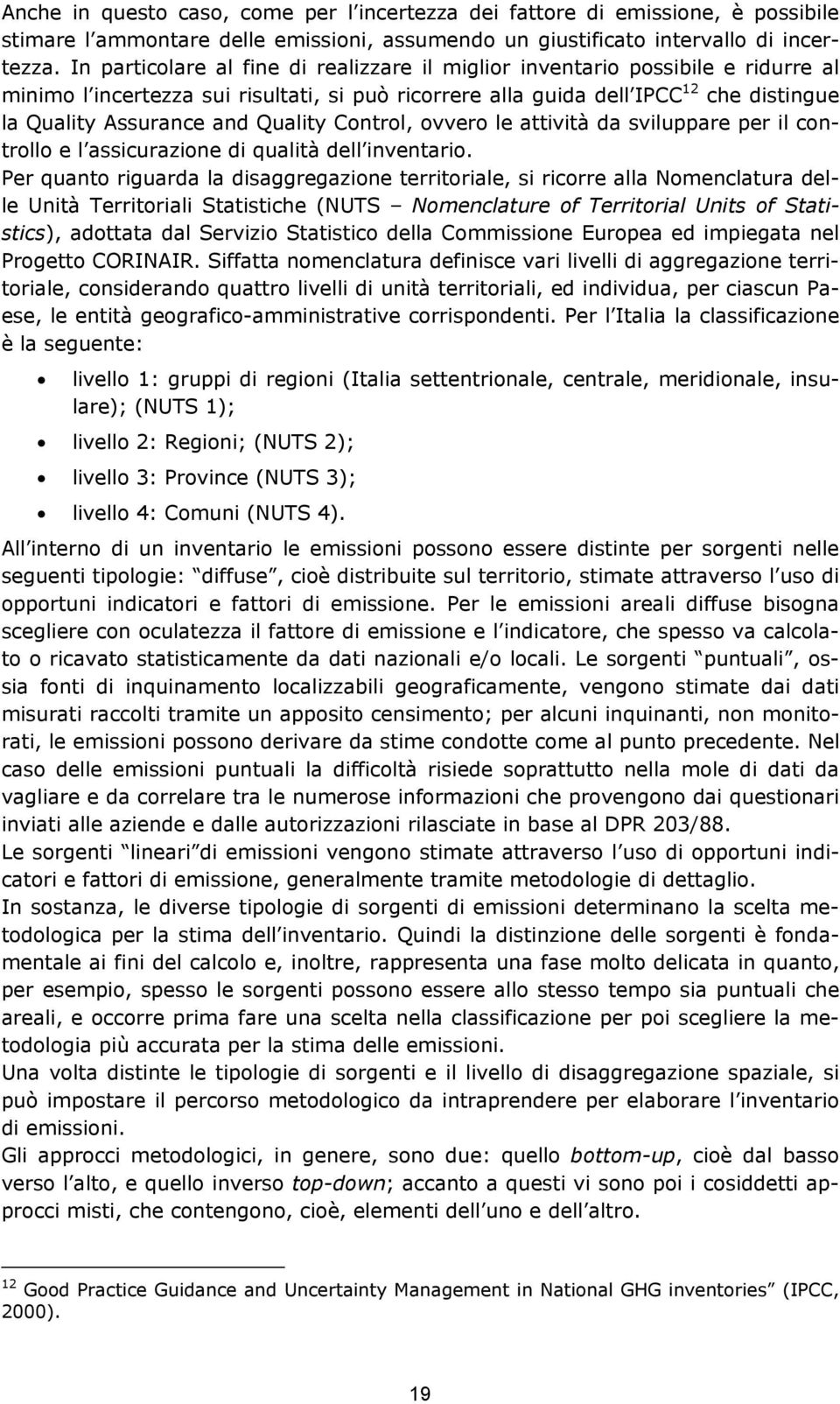 Quality Control, ovvero le attività da sviluppare per il controllo e l assicurazione di qualità dell inventario.