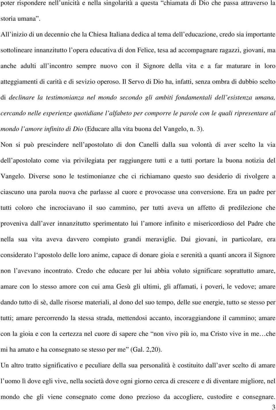 ma anche adulti all incontro sempre nuovo con il Signore della vita e a far maturare in loro atteggiamenti di carità e di sevizio operoso.