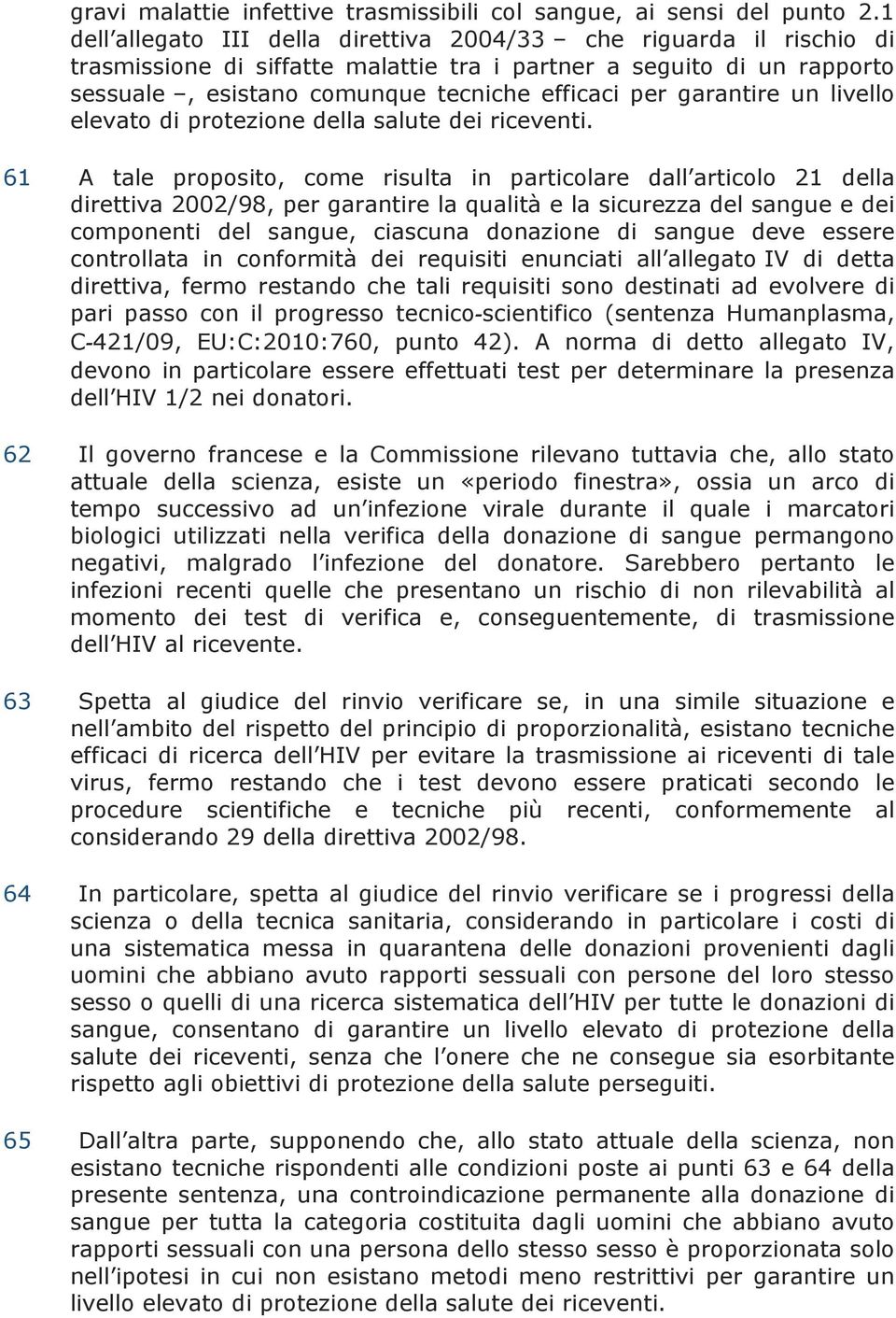 garantire un livello elevato di protezione della salute dei riceventi.